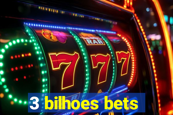 3 bilhoes bets